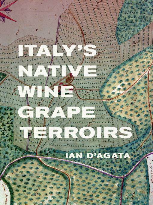 Title details for Italy's Native Wine Grape Terroirs by Ian D'Agata - Available